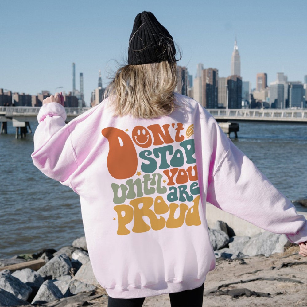 Dont Stop Until You Are Proud Sweatshirt pink 458