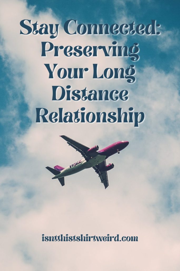 Stay Connected Preserving Your Long Distance Relationship